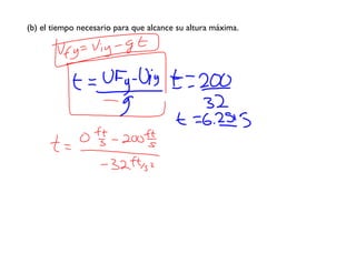 (b) el tiempo necesario para que alcance su altura máxima.