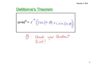 February 17, 2012




DeMoirve's Theorem

      n
﴾a+bi﴿  =




                                         3
 