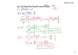February 17, 2012


Ex. 5﴿ Find the fourth root of 625i.




                                                           9
 