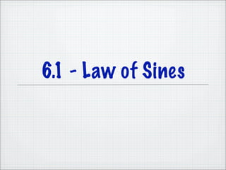6.1 - Law of Sines
 
