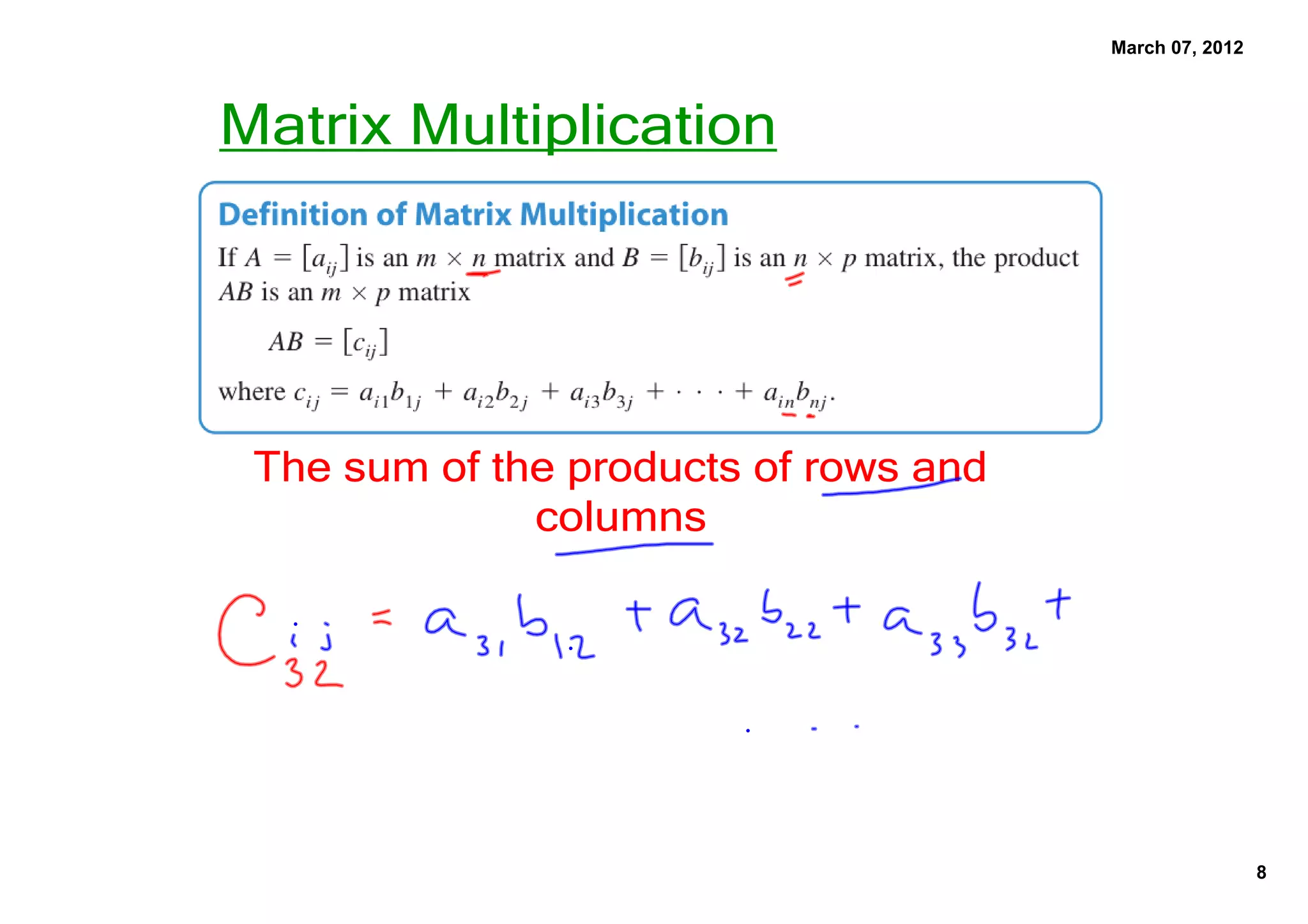March 07, 2012
Matrix Multiplication
The sum of the products of rows and
columns
8