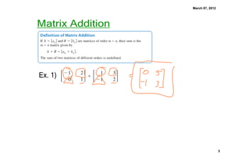 March 07, 2012
Matrix Addition
Ex. 1﴿
3