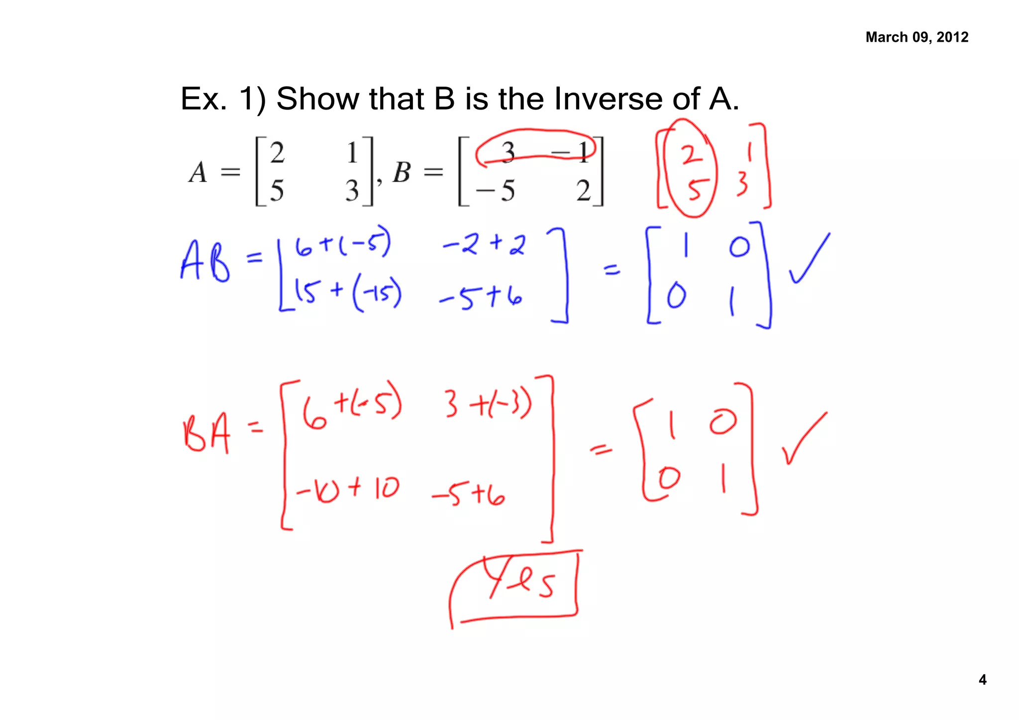 March 09, 2012



Ex. 1﴿ Show that B is the Inverse of A.




                                                           4
 