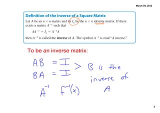 March 09, 2012




To be an inverse matrix:




                                            3
 