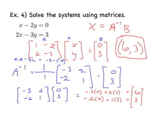 Ex. 4) Solve the systems using matrices.
 