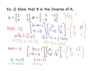 Ex. 1) Show that B is the Inverse of A.
 