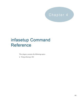 Chapter 4




infasetup Command
Reference
   This chapter contains the following topics:
   ♦   Using infasetup, 264




                                                             263
 