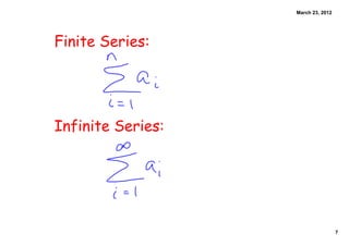 March 23, 2012




Finite Series:




Infinite Series:




                                    7
 
