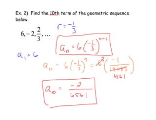 Ex. 2) Find the 10th term of the geometric sequence
below.