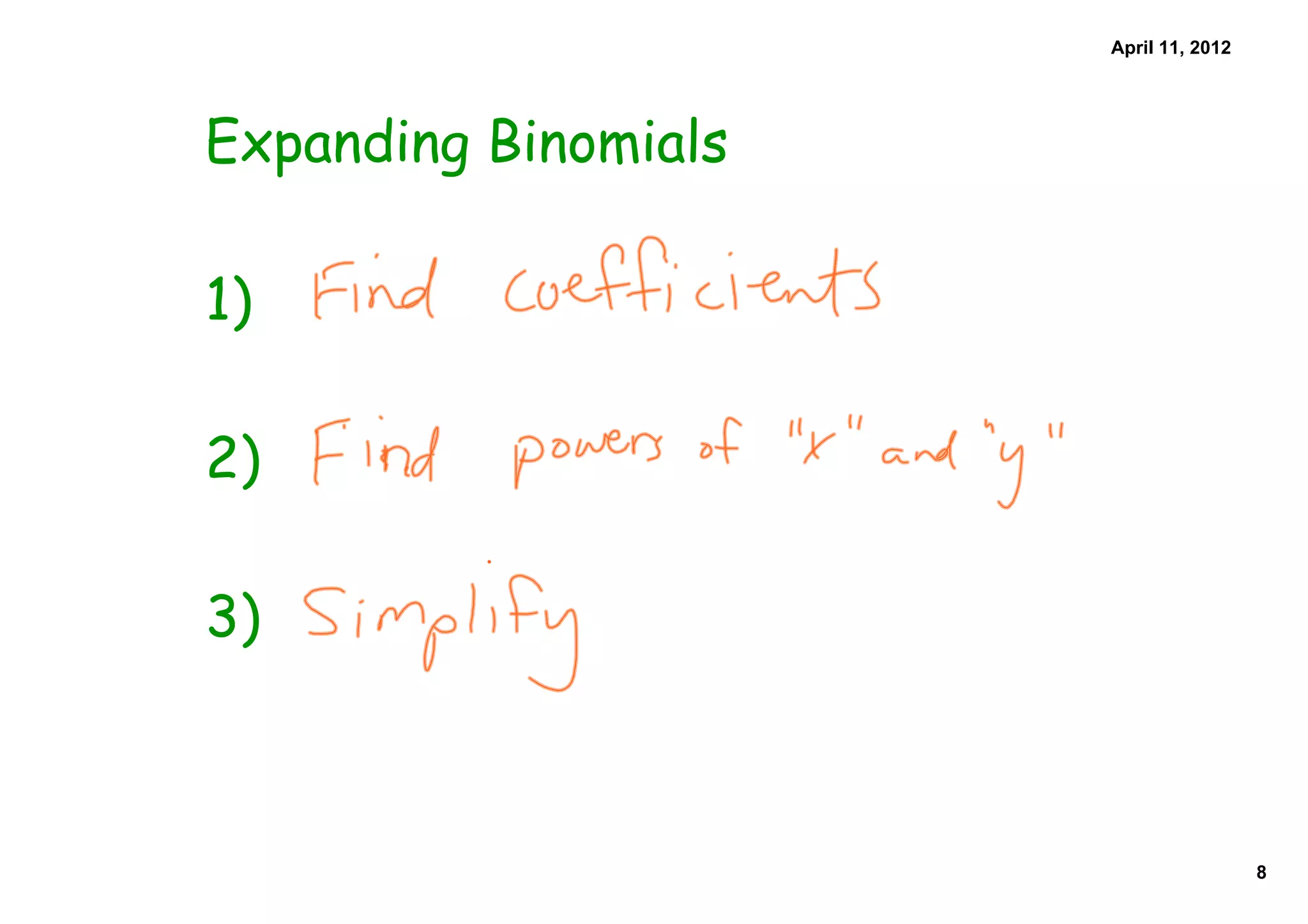 April 11, 2012




Expanding Binomials

1)

2)

3)



                                       8
 