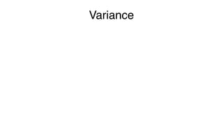Variance
 