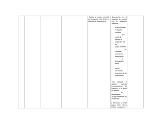 -Realizar el registro contable
del impuesto a la Renta en
Relación de Dependencia.
dependencia con el
propósito de cumplir
con la obligación
tributaria.
- Se ha realizado
el Registro
contable
por
medio de
nómina el
respectivo Rol
de
pagos, incluidos
las
utilidades,
provisiones,
deducciones
y
devengados,
horas
extras,
vacaciones,
suplencias de los
trabajadores
-Han realizado el
registro contable
correspondiente del
impuesto a la Renta
en Relación
de
Dependencia.
-Se ha establecido las
semejanzas
y diferencias un rol de
pagos entre (horas
extras, vacaciones ,
 