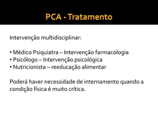 Bulimia NervosaSinais/SintomasFísicosPeso normal, excesso de pesoGarganta irritadaProblemas dentários (perda de esmalte)Calo no nó dos dedosMenstruação irregular/inexistente