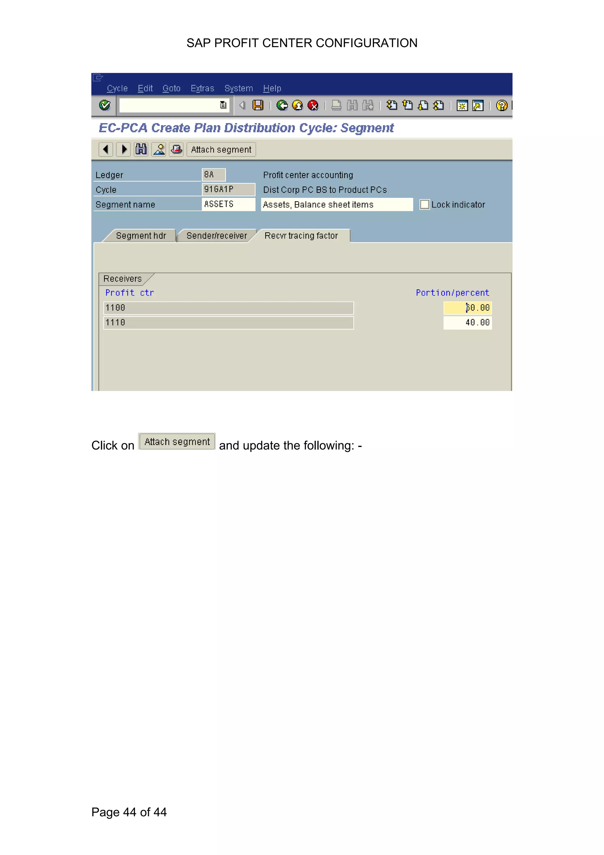 SAP PROFIT CENTER CONFIGURATION
Click on and update the following: -
Page 44 of 44
 