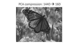 PCA compression: 144D  16D
 