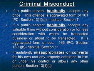 Criminal MisconductCriminal Misconduct
1.1. If a public servantIf a public servant habituallyhabitually accepts anyaccepts...