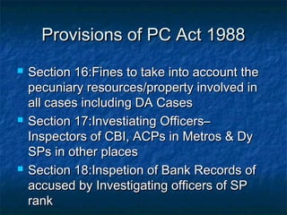 Provisions of PC Act 1988Provisions of PC Act 1988
 Section 16:Fines to take into account theSection 16:Fines to take int...