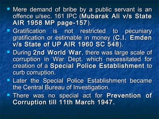  Mere demand of bribe by a public servant is anMere demand of bribe by a public servant is an
offence u/sec. 161 IPC (off...