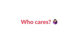 Who cares? !
 