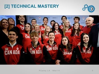 [2] TECHNICAL MASTERY
5P C a m p . L A 1 M a r 1 4
 