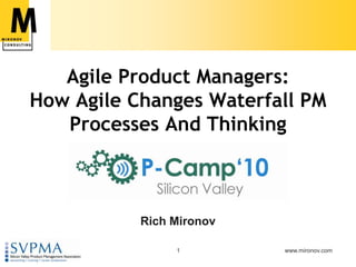 Agile Product Managers: How Agile Changes Waterfall PM Processes And Thinking Rich Mironov 