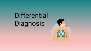 Differential
Diagnosis
 