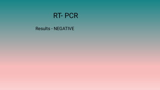 RT- PCR
Results - NEGATIVE
 