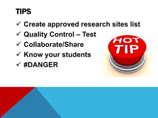 TIPS
Create approved research sites list
Quality Control – Test
Collaborate/Share
Know your students
#DANGER