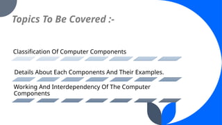 Explains Interdependency of the Components of the Computer | PPTX