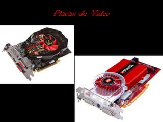 Placas de Vídeo
 