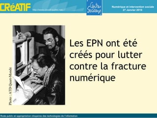 Les EPN ont été créés pour lutter contre la fracture numérique Photo : ATD Quart-Monde 