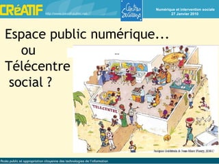 Espace public numérique...   ou Télécentre social ? 