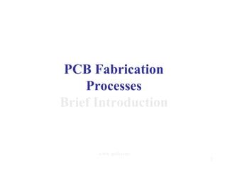 PCB Fabrication
Processes
Brief Introduction
3
www.ipcb.com
 