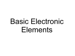 Basic Electronic Elements 