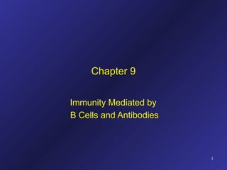 Chapter 9 Immunity Mediated by  B Cells and Antibodies 