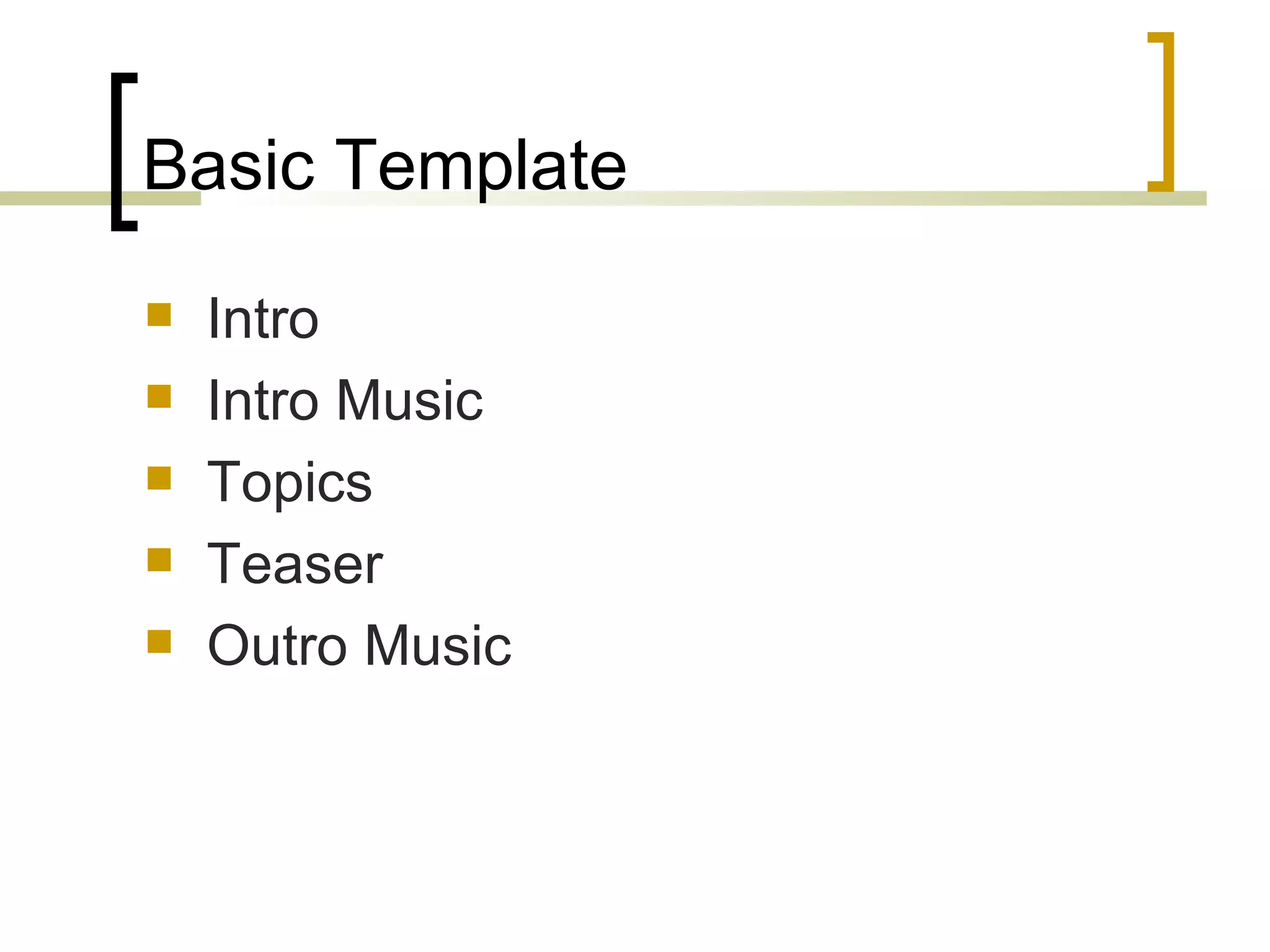 Basic Template Intro Intro Music Topics Teaser Outro Music 