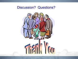 Discussion? Questions?
 