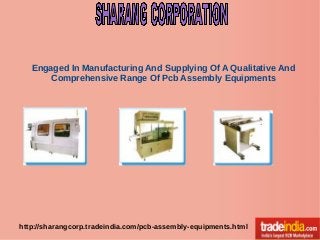 Engaged In Manufacturing And Supplying Of A Qualitative And
Comprehensive Range Of Pcb Assembly Equipments

http://sharangcorp.tradeindia.com/pcb-assembly-equipments.html

 