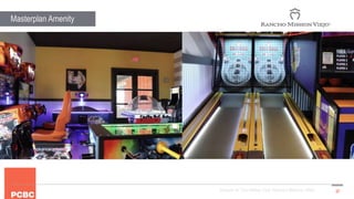 57
Masterplan Amenity
Arcade at The Hilltop Club Rancho Mission Viejo
 
