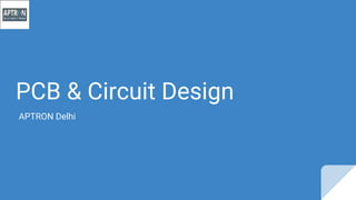 PCB & Circuit Design
APTRON Delhi
 
