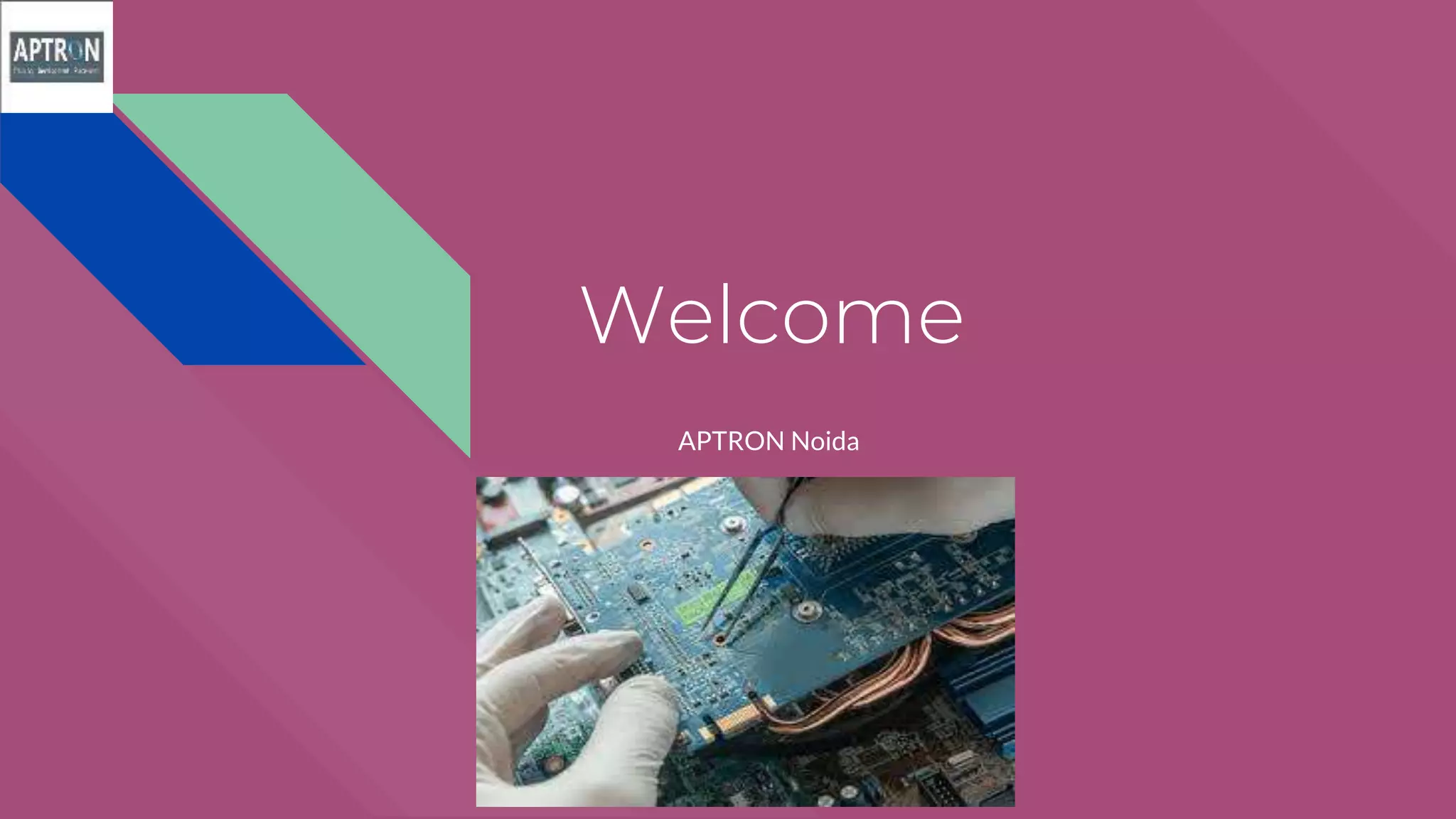 Welcome
APTRON Noida
 