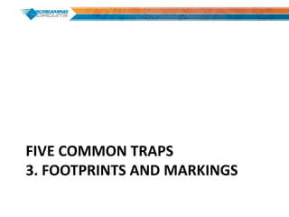 FIVE COMMON TRAPS
3. FOOTPRINTS AND MARKINGS
 