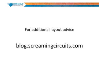 blog.screamingcircuits.com
For additional layout advice
 