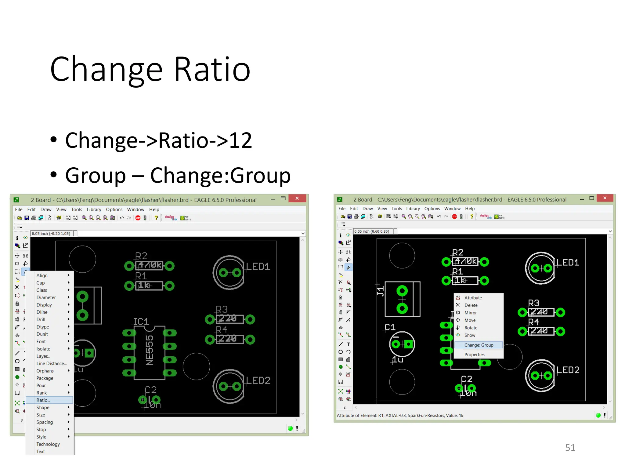 Change Ratio
• Change->Ratio->12
• Group – Change:Group
51
 