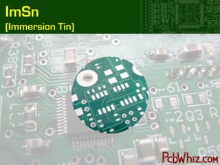 ImSn
(Immersion Tin)
 