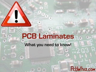 PCB Laminates
What you need to know!
 