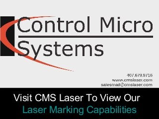 Visit CMS Laser To View Our
Laser Marking Capabilities
 
