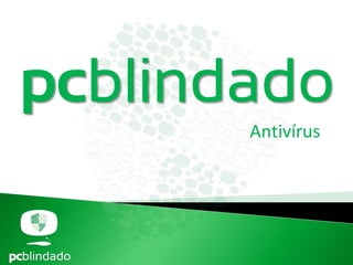 Antivírus
pcblindado
 