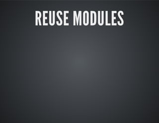 REUSE MODULES
 