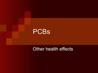 PCBs Other health effects 
